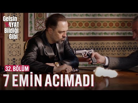 7 Emin Acımadı - Gelsin Hayat Bildiği Gibi (32. Bölüm)