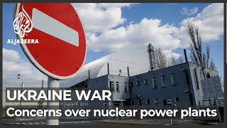 Concerns deepen over the security of Ukraine’s nuclear power plants