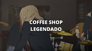 COFFEE SHOP - RED HOT CHILI PEPPERS LEGENDADO (K-ON Version)