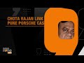 Pune Porsche Case | CHOTA RAJAN LINK IN PUNE ACCIDENT CASE? | MINORS GRANDFATHER SOUGHT DONS HELP? - Video