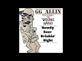 GG Allin (featuring The Wrong Band) - Rowdy Beer Drinkin' Night