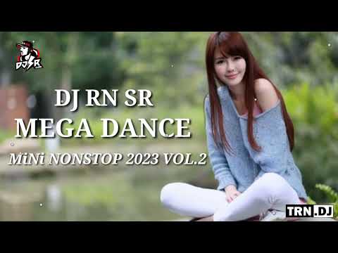 DJ RN SR MEGA DANCE MiNi NONSTOP 2023 VOL.2