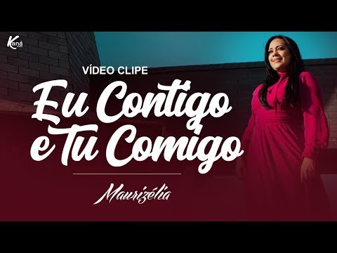 Maurizélia | Eu Contigo e Tu Comigo (Clipe Oficial)