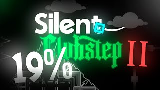 Silent Clubstep II 19% [ANOTHER DROP ATTEMPT] + 27%-40%