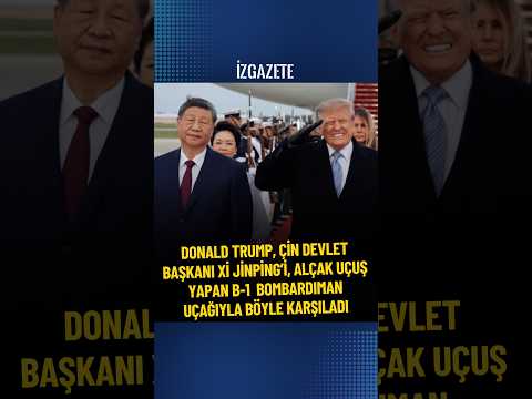 Donald Trump, Çin Devlet Başkanı Xi Jinping’i, B-1 bombardıman uçağıyla böyle karşıladı #trump