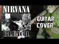 Nirvana- Bleach | Full Album Guitar Cover| 