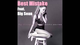 Bài hát Best Mistake (ft. Big Sean) - Nghệ sĩ trình bày Ariana Grande
