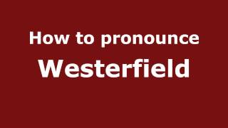 How to pronounce Westerfield