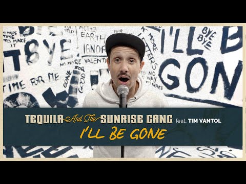 TEQUILA & THE SUNRISE GANG feat. TIM VANTOL – I´ll be Gone