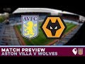 MATCH PREVIEW | Aston Villa v Wolves