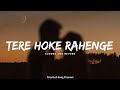 Tere Hoke Rahenge [ Slowed x Reverb ] | Arijit Singh | Total Lofi Song Channel | #viral #lofisongs