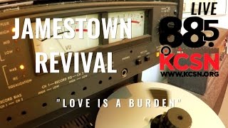 Jamestown Revival || Live @885 KCSN || &quot;Love is a Burden&quot;