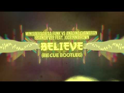 Ministers De La Funk vs Antoine Clamaran & Sandy Vee feat. Jocelyn Brown - Believe (Re Cue Bootleg)