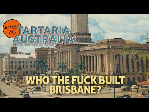 Who The F#$k Built Brisbane on Tartaria Australia