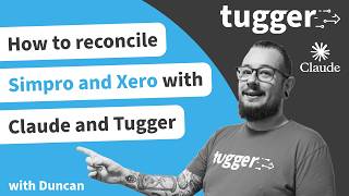 How to Reconcile Simpro and Xero with Claude and Tugger