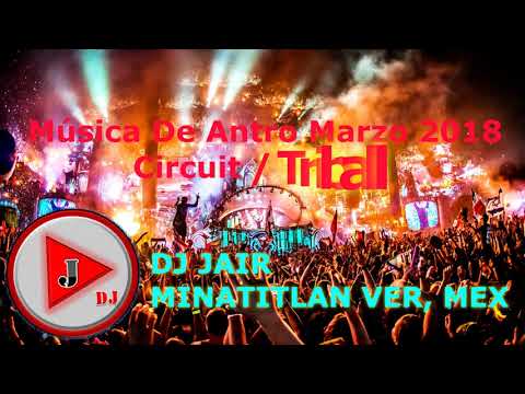 Música De Antro Marzo 2018 - Circuit  Agressive Triball (Set Completo Descripcion) VeVo