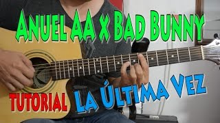 La Última Vez - Anuel Aa Ft. Bad Bunny ( Tutorial de Guitarra ) Acordes, Arpegio y Ritmo