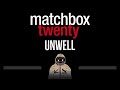 Matchbox Twenty • Unwell (CC) 🎤 [Karaoke] [Instrumental Lyrics]