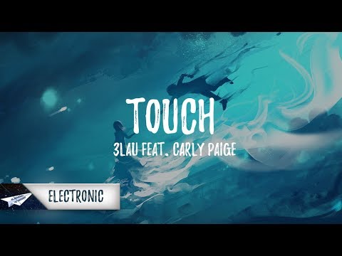 3LAU - Touch (Lyrics) feat. Carly Paige