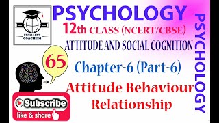 #Psychology||#12th|#Attitude and Social Cognition|#Attitude Behaviour Relationship|#Chap 6|#Part 6