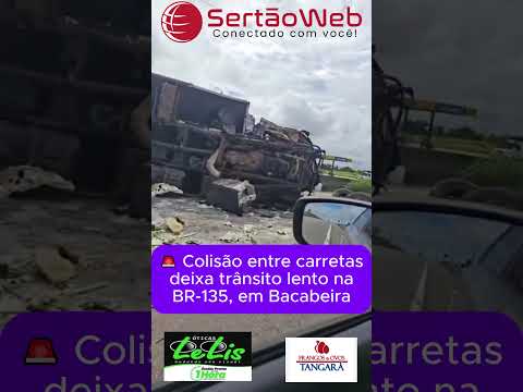 🚨 Colisão entre carretas deixa trânsito lento na BR-135, em Bacabeira