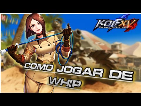 Kof XV- Usando: Whip!
