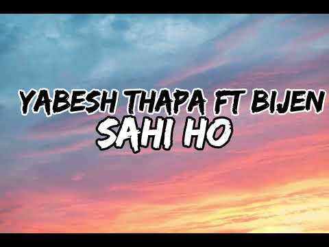 Yabesh Thapa - Sahi Ho ft. Bizen [lyrics] best version