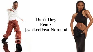 Josh Levi - DON’T THEY (Remix) [Feat. Normani] - Lyrics