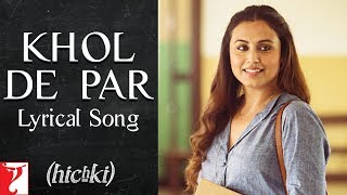 Lyrical: Khol De Par Song with Lyrics | Hichki | Rani Mukerji | Raj Shekhar | Jasleen Royal