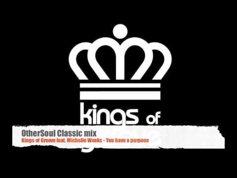 PREVIEW: Kings of Groove feat. Michelle Weeks - You have a Purpose ( OtherSoul Classic mix )
