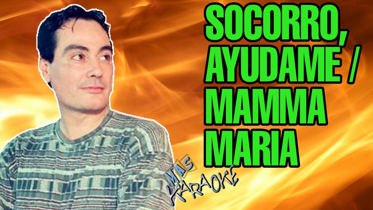 Socorro, Ayudame / Mamma M铆a
