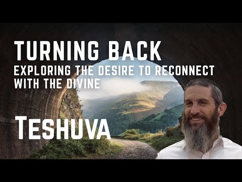 Turning Back: Exploring the Desire to Reconnect with the Divine | Teshuva | Tefillah Series