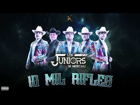 Los Juniors de Mexicali - 10 MIL RIFLES (2023)