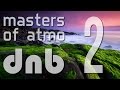 Masters Of Atmospheric Drum And Bass Vol. 2 ...