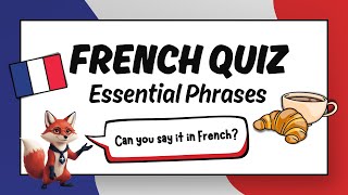 French Quiz for Beginners: Can You Say These 12 Everyday Phrases?