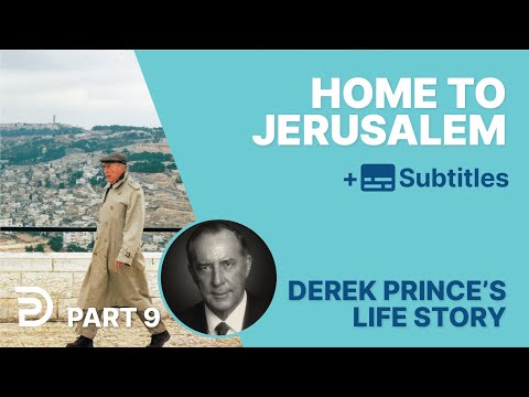 Home To Jerusalem | Part 9 | Derek Prince's Life Story