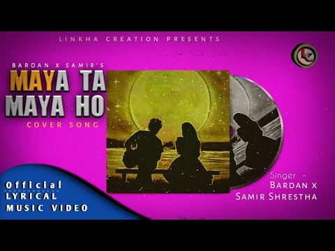 Maya Ta Maya Ho | BARDAN x SAMIR SHRESTHA | LYRICS MV SONG