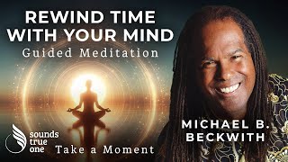 Guided Meditation: Take a Moment with Dr. Michael Bernard Beckwith