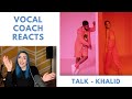 Vocal Coach Reacts to Khalid - Talk Vocal Coach Reacts to Khalid - Talk
