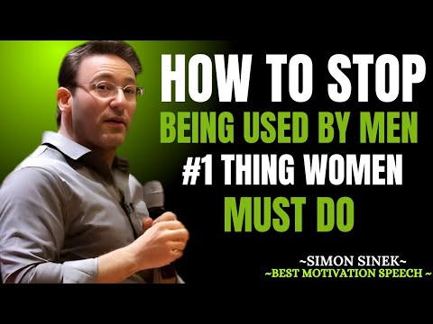 How to Stop Being Used by Men – The #1 Thing Women Must Do | Simon Sinek