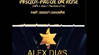 ALEX DIAS vol 1 - PESQUE-PAGUE DA ROSE part. DIEGO E DANIMAR