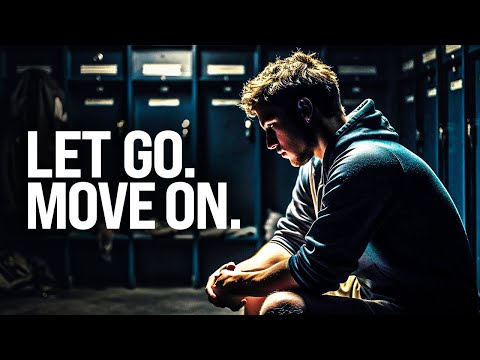 LEAVE THE PAST BEHIND YOU. MOVE ON. LET GO. | Motivational Speech