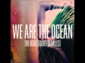 We Are The Ocean - The Road (Run For Miles ...
