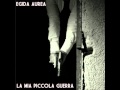 Egida Aurea "La mia piccola guerra" 