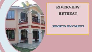 The Riverview Retreat Jim Corbett