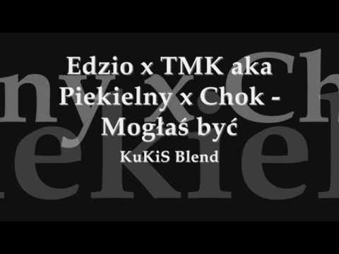 Edzio x TMK aka Piekielny x Chok  - Mogłaś być (KuKiS Blend)