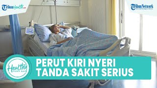 Waspadai Sakit Perut Sebelah Kiri Bisa Jadi Gejala Penyakit Serius: Maag hingga Kista Ovarium