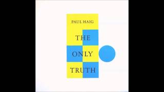 Paul Haig-The Only Truth 1984