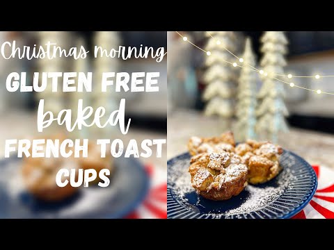 Christmas Morning - Gluten Free Baked French Toast Cups