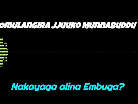 Maama Nakayaga alina Embuga? - Omulangira Jjuuko Munnabuddu
